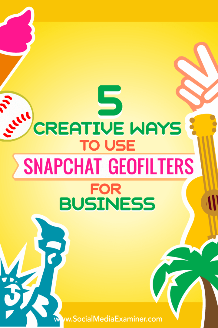 Nasveti o petih načinih ustvarjalne uporabe geofilterjev Snapchat za podjetja.