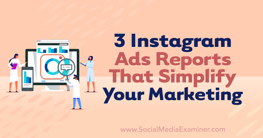 3 poročila o oglasih na Instagramu, ki poenostavljajo vaše trženje, avtorica Anna Sonnenberg na Social Media Examiner.