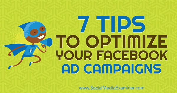 7 nasvetov za optimizacijo oglaševalskih kampanj na Facebooku, ki jih je objavila Maria Dykstra v programu Social Media Examiner.