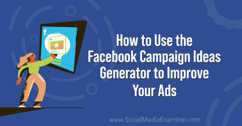 Kako z generatorjem idej za oglaševalske akcije Facebook izboljšati svoje oglase na pregledovalniku družbenih medijev.