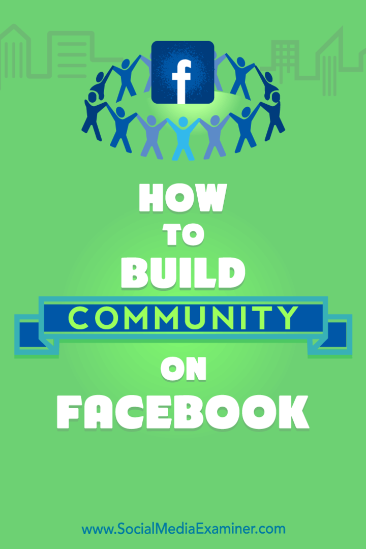 Kako zgraditi skupnost na Facebooku, avtor Lizzie Davey na Social Media Examiner.