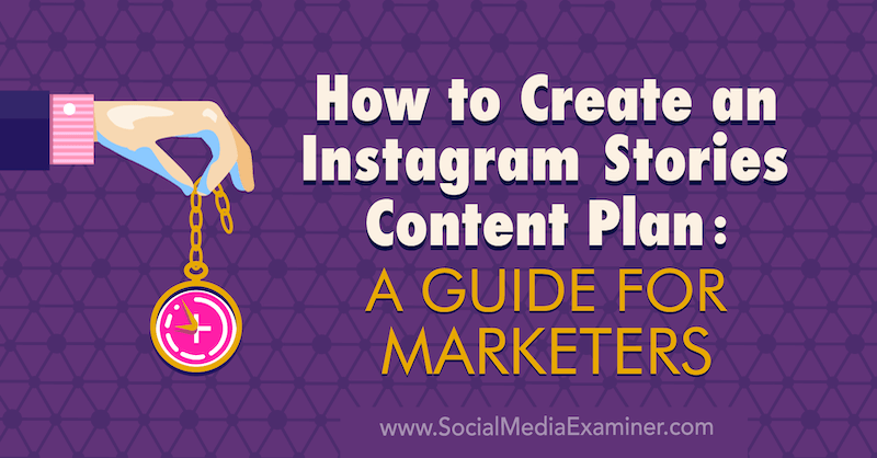 Kako ustvariti načrt vsebin Instagram Stories: Vodnik za tržnike, avtor Jenn Herman na Social Media Examiner.