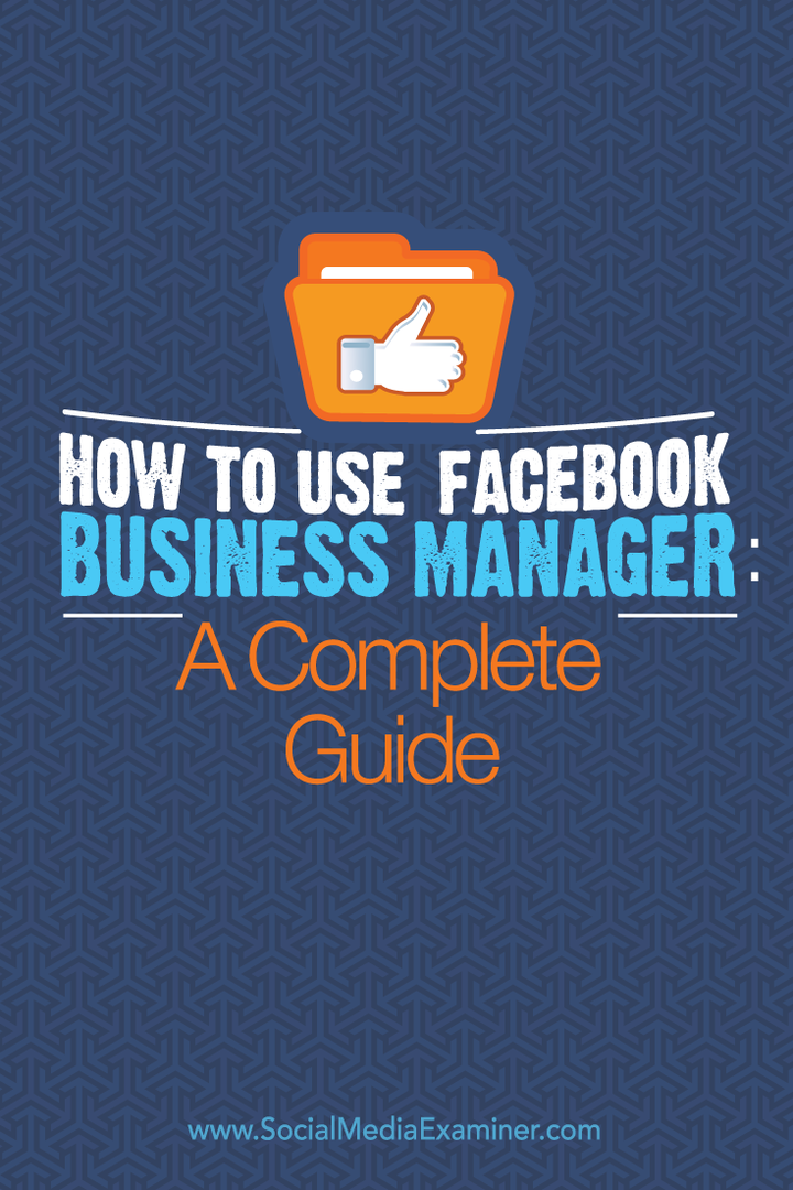 Kako uporabljati Facebook Business Manager: Popoln vodnik: Social Media Examiner