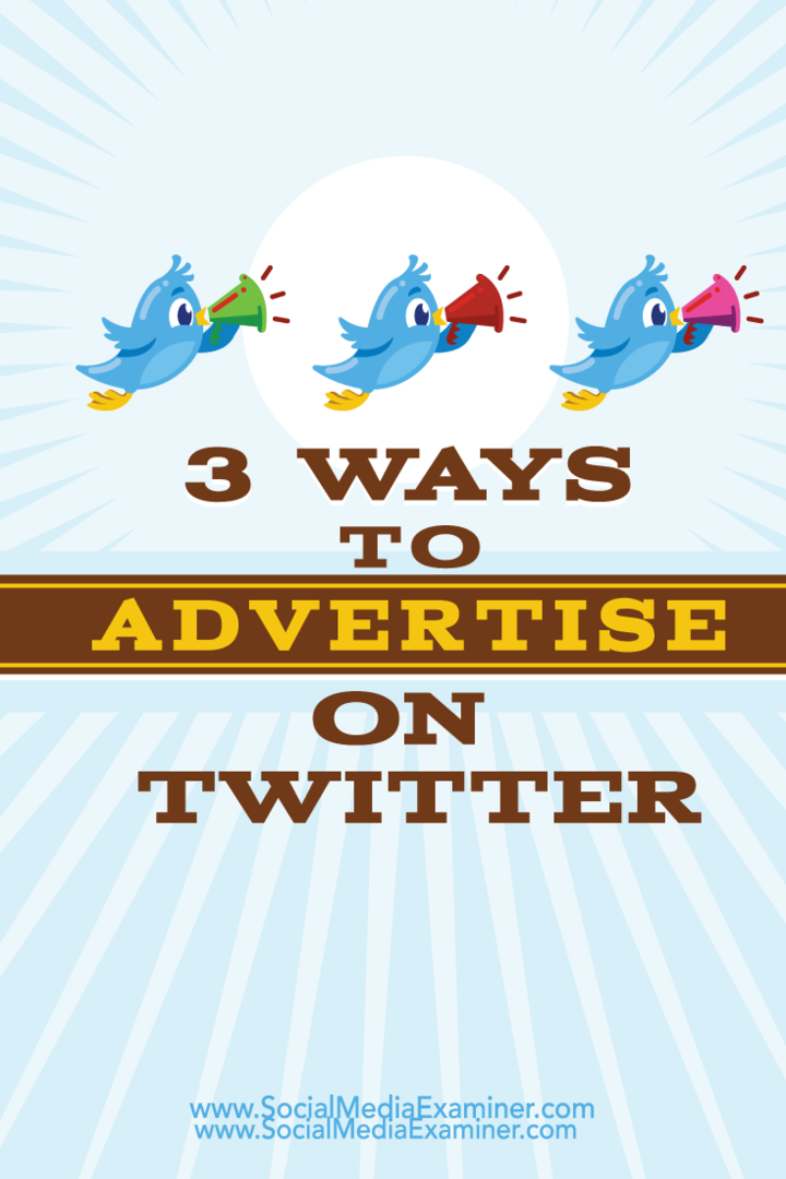 3 načini oglaševanja na Twitterju: Social Media Examiner