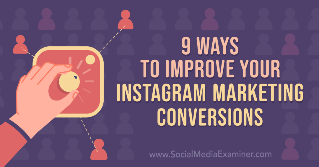 9 načinov za izboljšanje vaših Instagram marketinških konverzij: Preiskovalec socialnih medijev