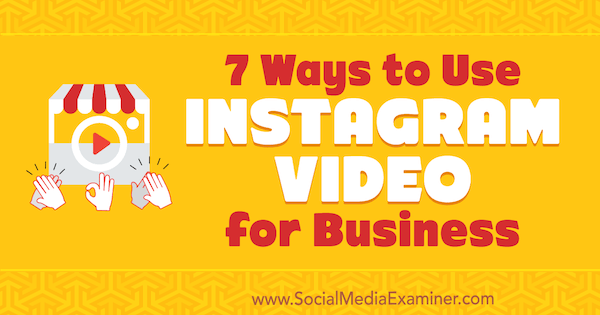 7 načinov za uporabo Instagram Video za podjetja, ki ga je izvedel Victor Blasco v programu Social Media Examiner.