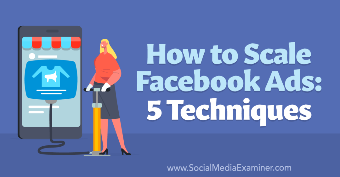 Kako povečati Facebook oglase: 5 tehnik - preizkuševalec družbenih medijev