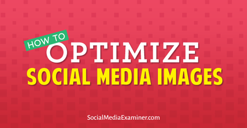 optimizirajte slike v družabnih medijih