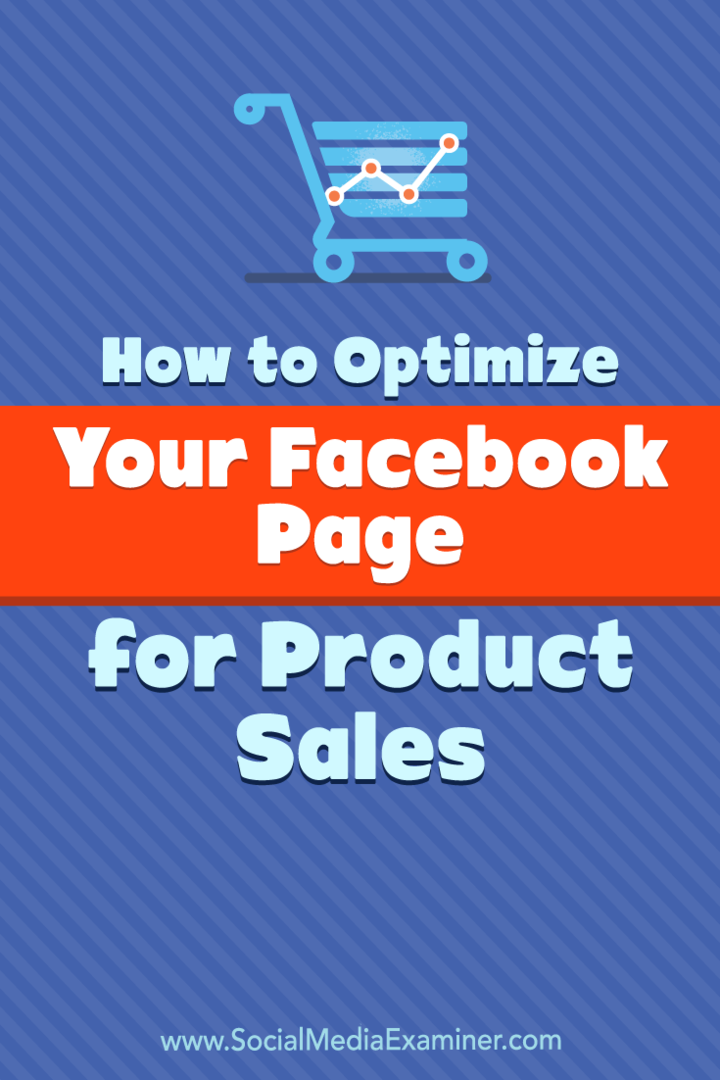 Kako optimizirati svojo Facebook stran za prodajo izdelkov: Social Media Examiner