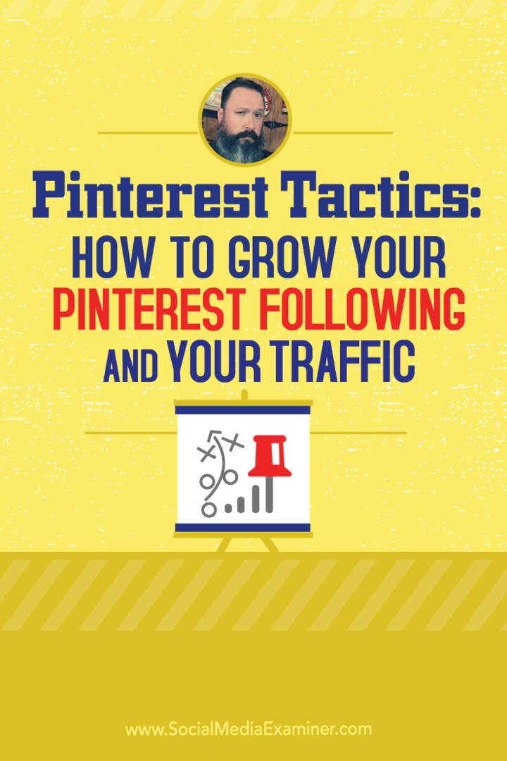 Taktika Pinterest: Kako povečati svoj Pinterest sledenje in vaš promet: Social Media Examiner