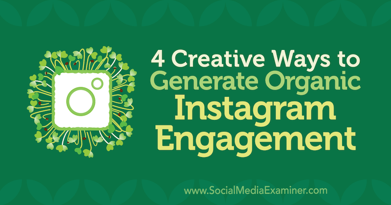 4 ustvarjalni načini za ustvarjanje organske angažiranosti v Instagramu Georgea Mathewa v programu Social Media Examiner.