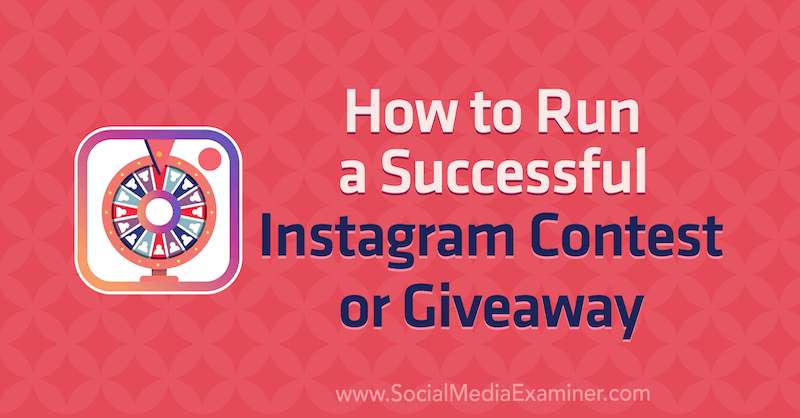 Kako izvesti uspešen Instagram nagradni natečaj ali darilo, ki ga je izvedla Jenn Herman na Social Media Examiner.