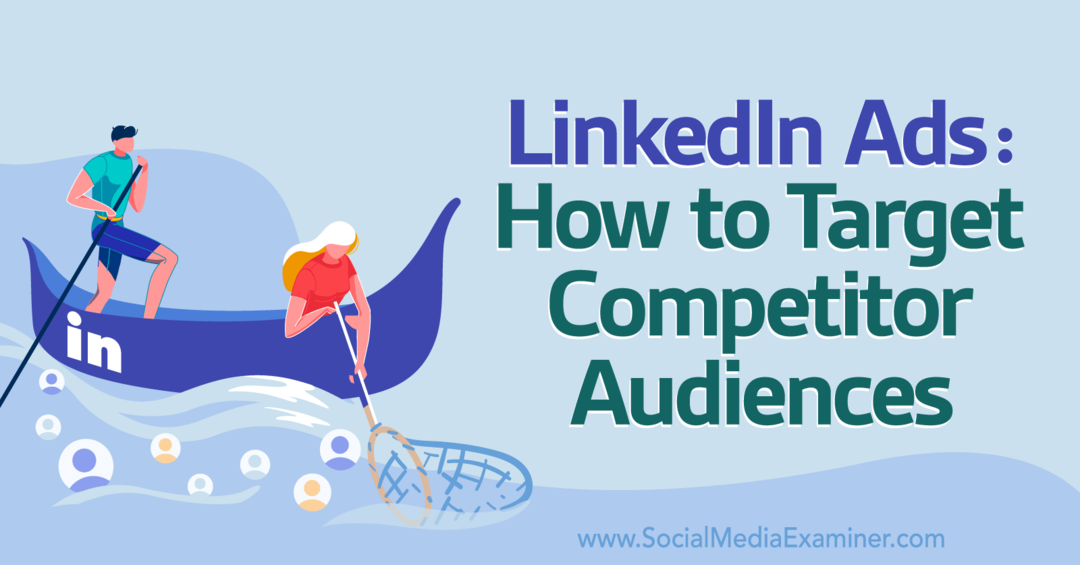 Oglasi LinkedIn: Kako ciljati na konkurente - preizkuševalec družbenih medijev