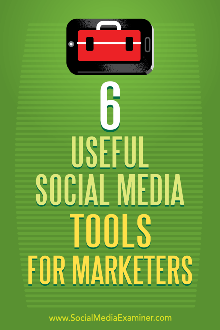 6 uporabnih orodij za socialne medije za tržnike, avtor Aaron Agius na Social Media Examiner.