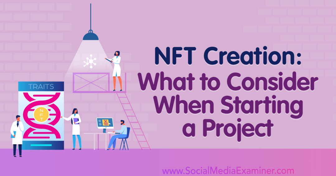 Ustvarjanje NFT: Kaj je treba upoštevati pri začetku projekta: Social Media Examiner