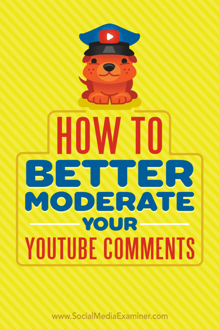 Kako bolje moderirati svoje komentarje v YouTubu, ki jih je napisala Ana Gotter v programu Social Media Examiner.