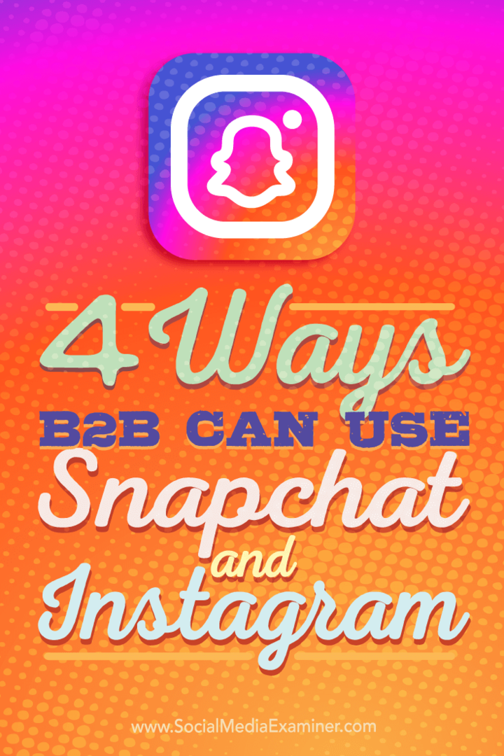 Nasveti o štirih načinih, kako lahko podjetja B2B uporabljajo Instagram in Snapchat.