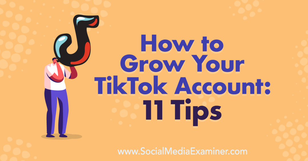 Kako povečati svoj račun TikTok: 11 nasvetov Keenya Kelly v programu Social Media Examiner.