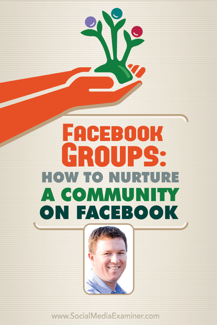 Skupine na Facebooku: Kako negovati skupnost na Facebooku: Social Media Examiner