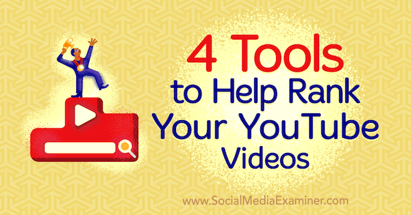 4 orodja za pomoč pri razvrščanju videoposnetkov v YouTubu, ki jih je objavil Syed Balkhi v programu Social Media Examiner.