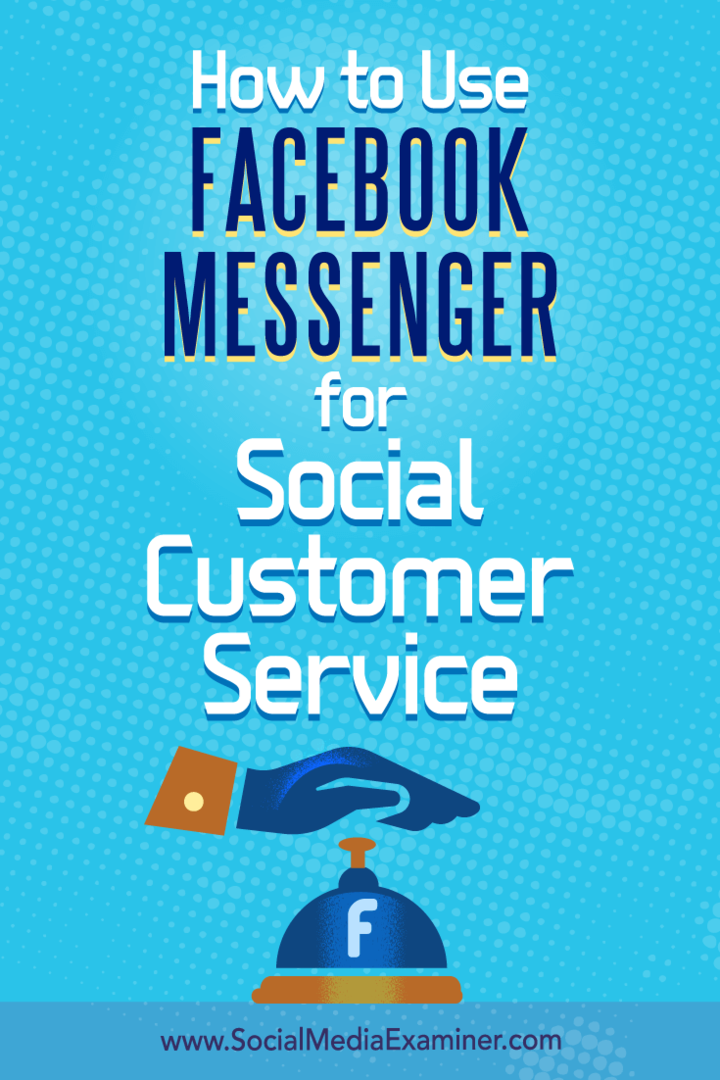 Kako uporabiti Facebook Messenger za storitve za stranke v družabnih omrežjih Mari Smith na Social Media Examiner.