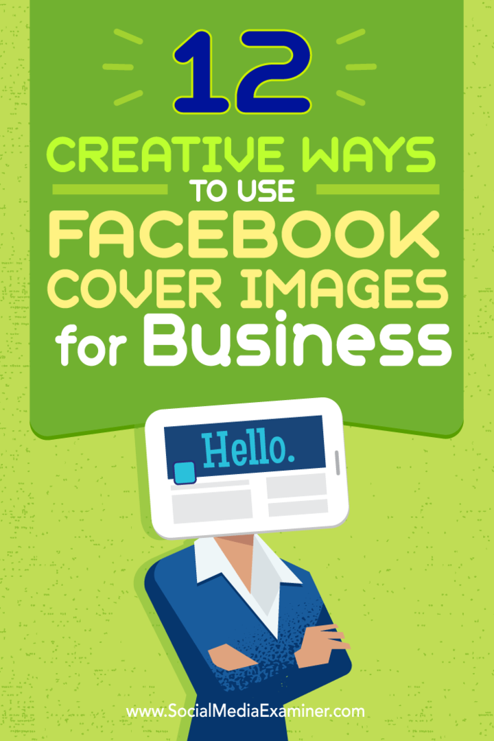 Nasveti o dvanajstih načinih, kako lahko svojo poslovno sliko na Facebooku kreativno uporabite.