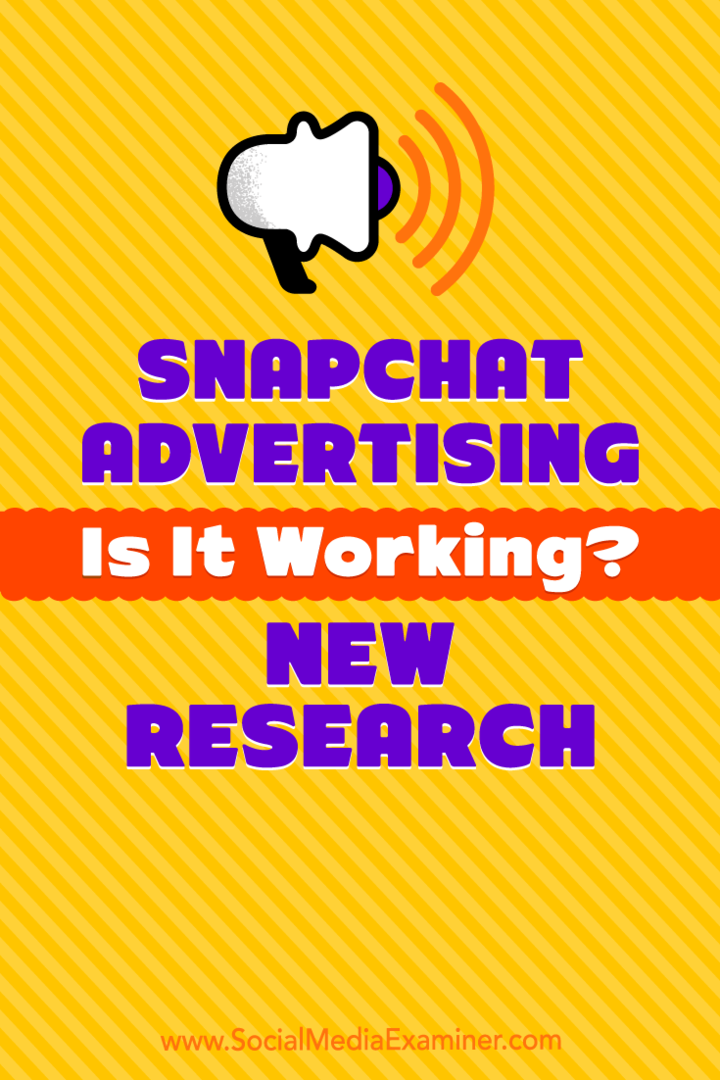 Snapchat oglaševanje: deluje? Nova raziskava Michelle Krasniak na Social Media Examiner.