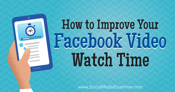 Kako izboljšati svoj čas gledanja videoposnetkov na Facebooku, Paul Ramondo na Social Media Examiner.