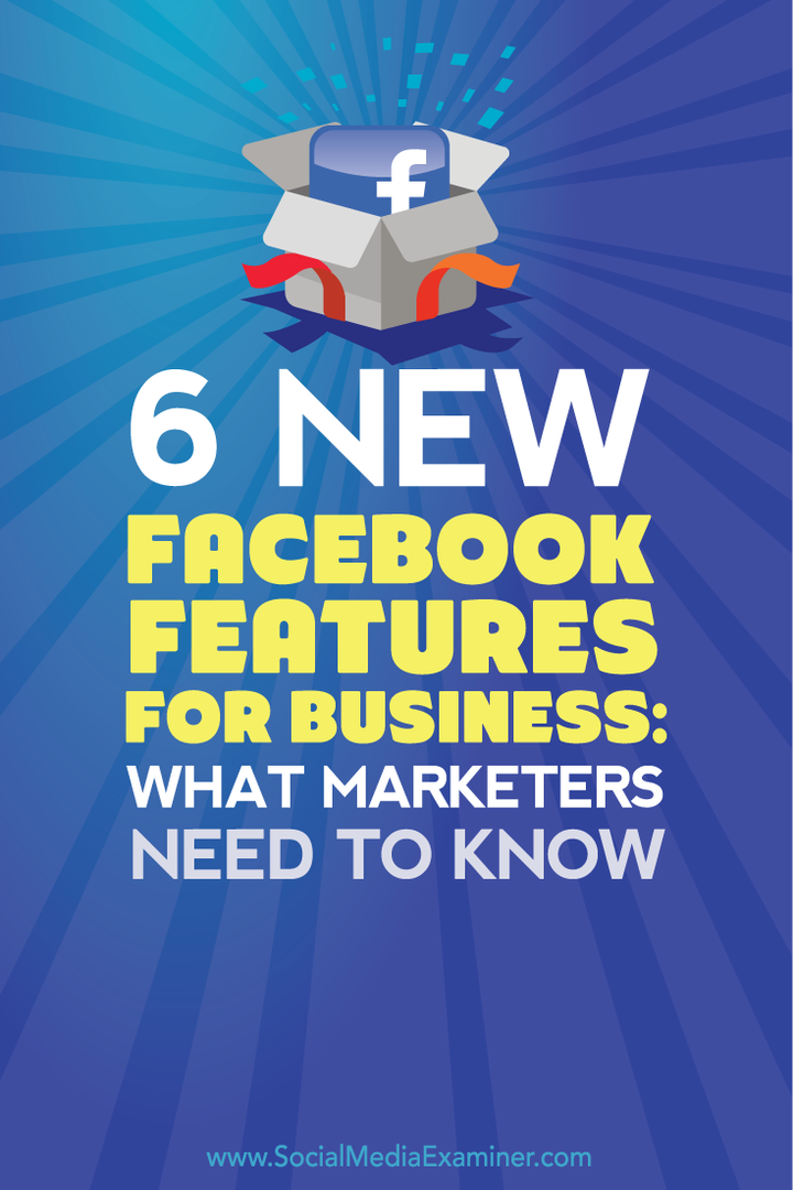 kaj morajo tržniki vedeti o šestih novih funkcijah facebooka