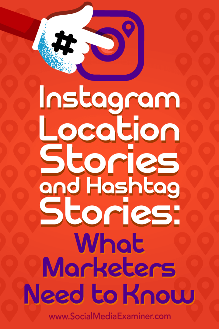 Instagram Location Stories in Hashtag Stories: Kaj morajo tržniki vedeti Jenn Herman na Social Media Examiner.