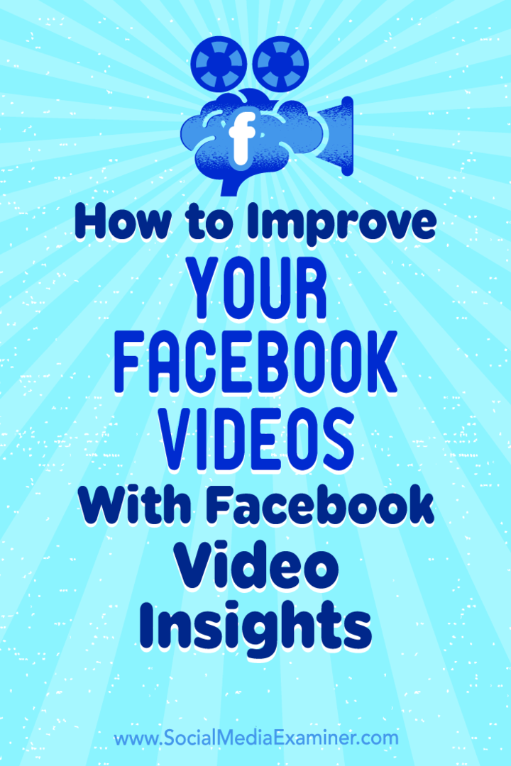 Kako izboljšati svoje videoposnetke na Facebooku s Facebook Video Insights: Social Media Examiner