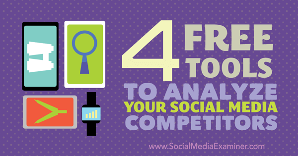 4 brezplačna orodja za analizo konkurentov na družbenih omrežjih