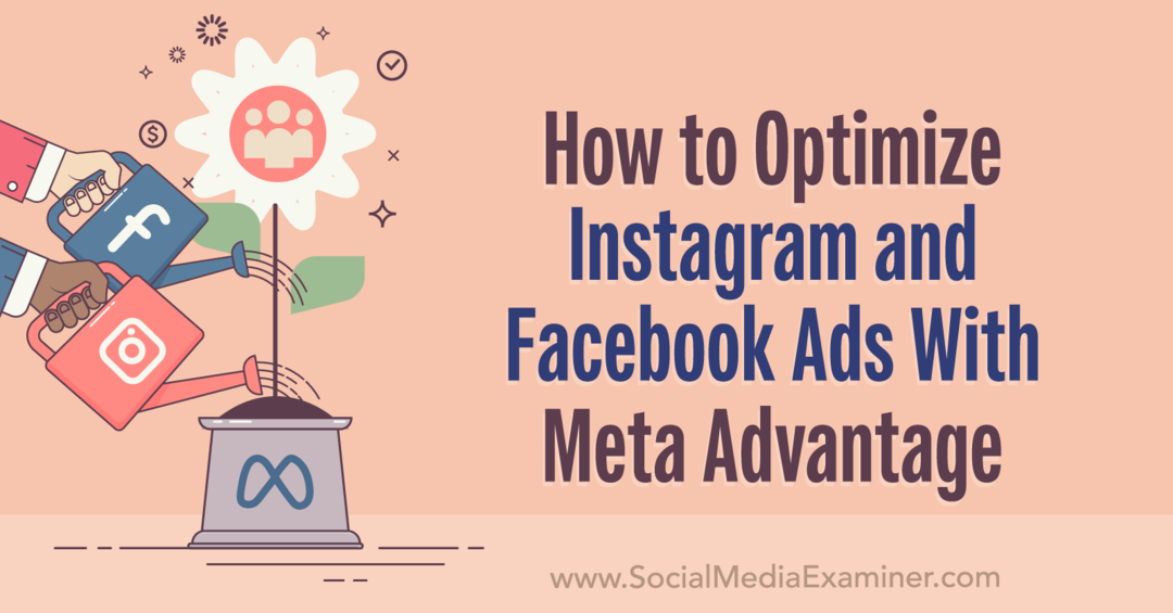 Kako optimizirati oglase na Instagramu in Facebooku z Meta Advantage-Social Media Examiner