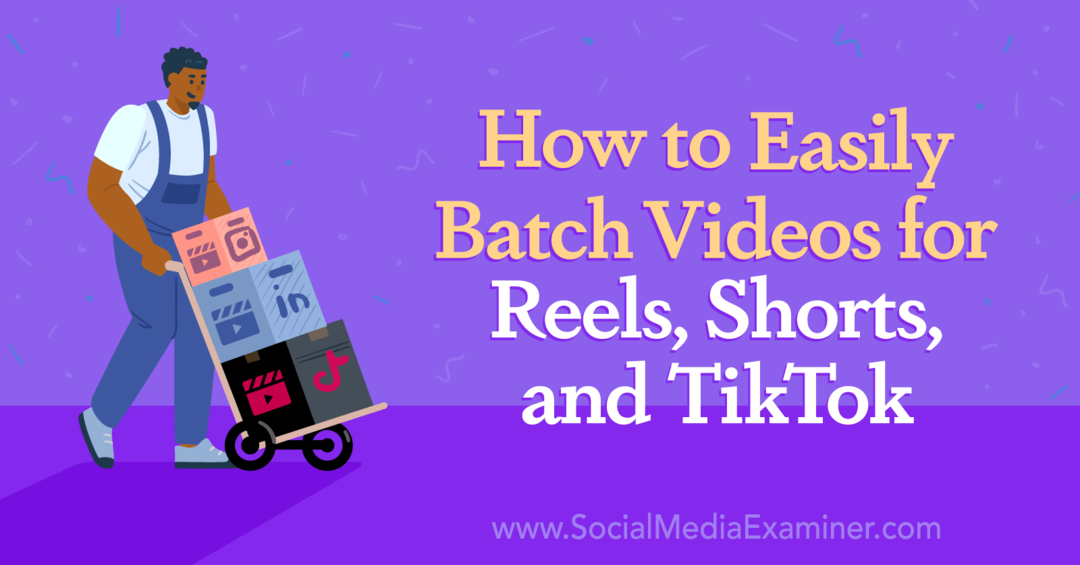 Kako enostavno združiti videoposnetke v kolute, kratke videoposnetke in TikTok-Social Media Examiner