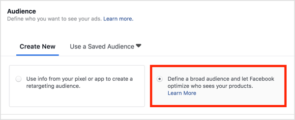 V razdelku Ciljna skupina izberite Določite široko občinstvo in omogočite Facebooku, da optimizira, kdo vidi vaše izdelke.