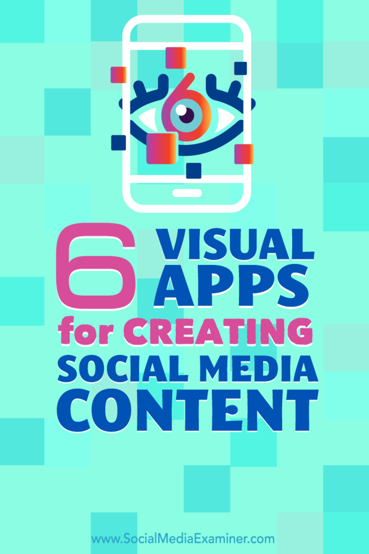 6 vizualnih aplikacij za ustvarjanje vsebin v družabnih medijih: Social Media Examiner