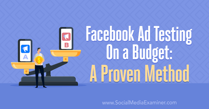 Preizkušanje oglasov na Facebooku glede proračuna: preizkušena metoda Tare Zirker v programu Social Media Examiner.