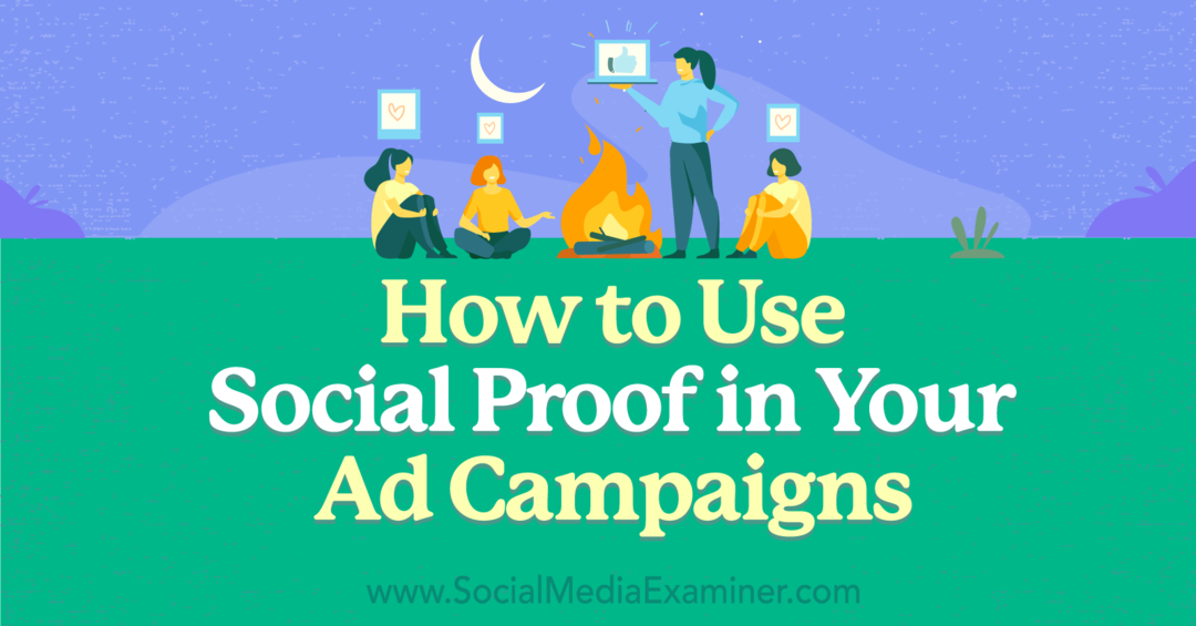 Kako uporabiti socialni dokaz v svojih oglasnih akcijah: Social Media Examiner