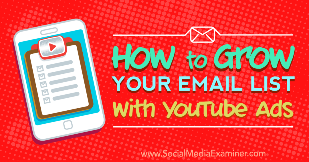 Kako razširiti svoj e-poštni seznam z oglasi YouTube, ki jih je objavil Ryan Williams na Social Media Examiner.