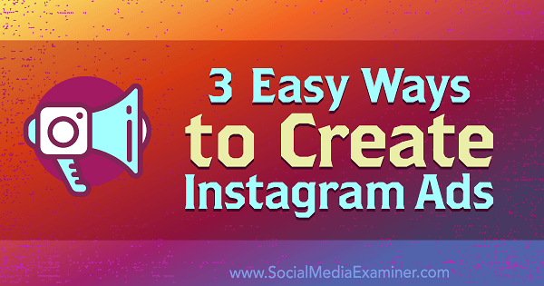 3 enostavni načini ustvarjanja oglasov v Instagramu: Izpraševalec družabnih medijev