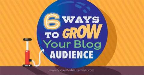 šest načinov za povečanje občinstva vašega bloga