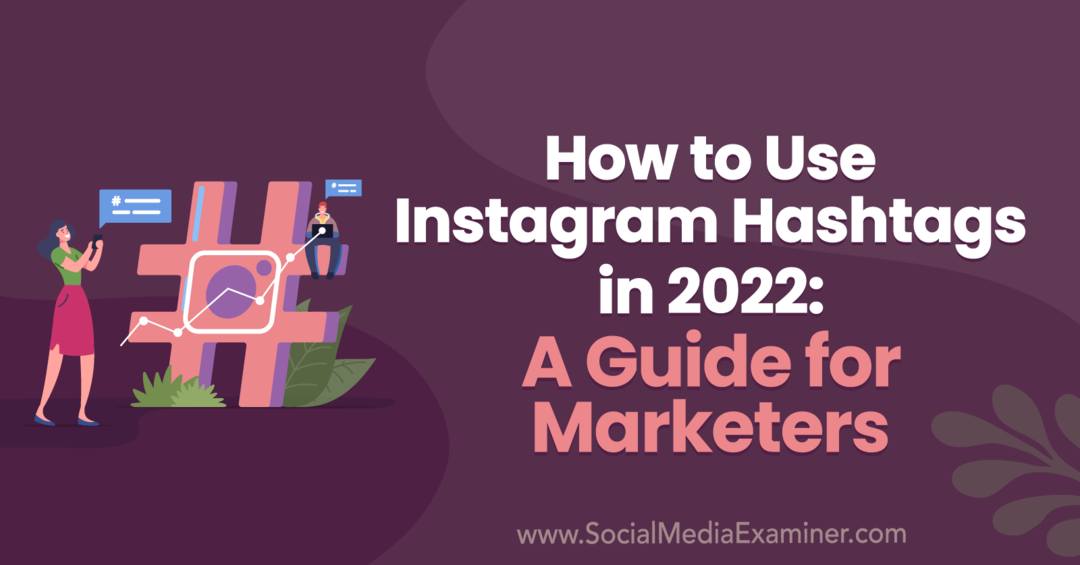 Kako uporabljati Instagram hashtags leta 2022: Vodnik za tržnike Anne Sonnenberg na Social Media Examiner.