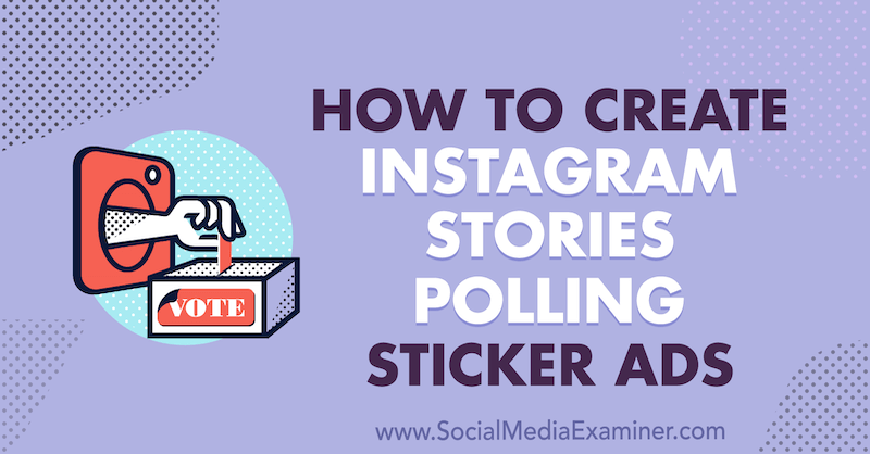 Kako ustvariti Instagram Stories Polling Ads Sticker Ads avtor Susan Wenograd na Social Media Examiner.