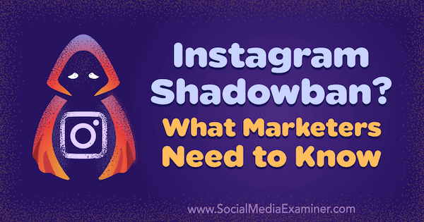 Instagram Shadowban? Kaj morajo tržniki vedeti Jenn Herman na Social Media Examiner.