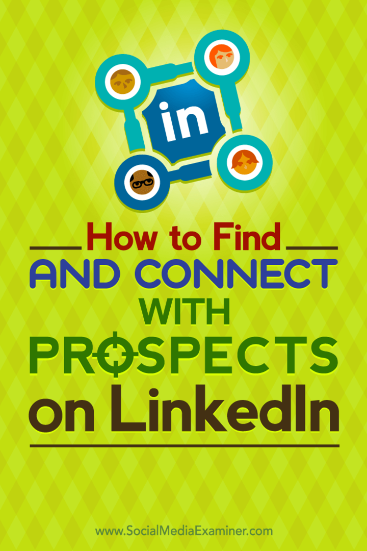 Kako najti in povezati se s ciljnimi možnostmi na LinkedIn: Social Media Examiner