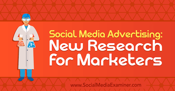 Oglaševanje v družabnih medijih: Nova raziskava za tržnike, avtor Lise Clark na Social Media Examiner.