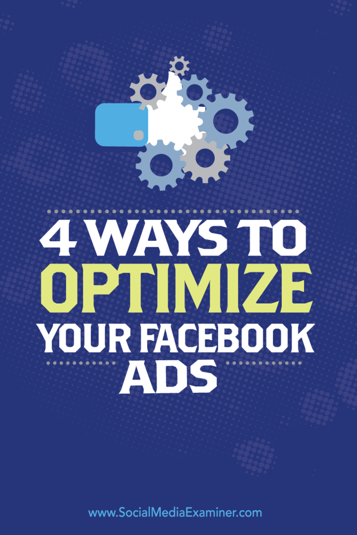 4 načini za optimizacijo vaših Facebook oglasov: Social Media Examiner