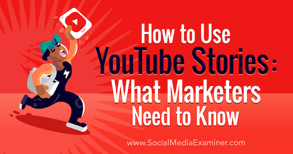 Kako uporabljati zgodbe v YouTubu: Kaj morajo tržniki vedeti: Izpraševalec socialnih medijev
