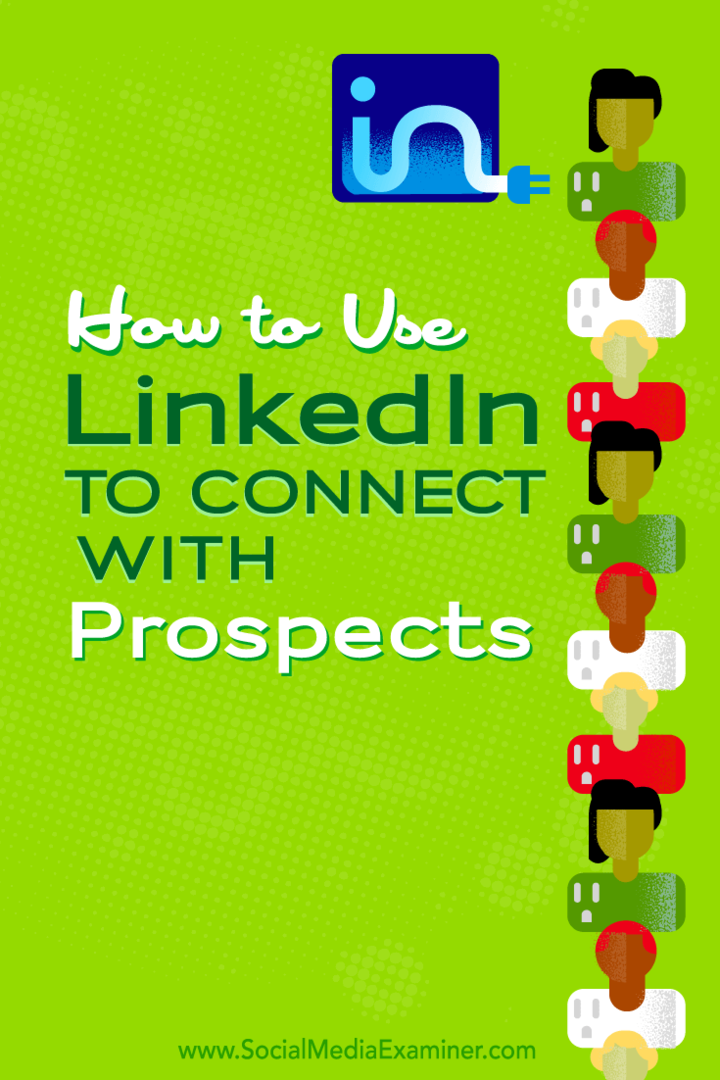 Kako uporabiti LinkedIn za povezovanje s potenciali: Social Media Examiner