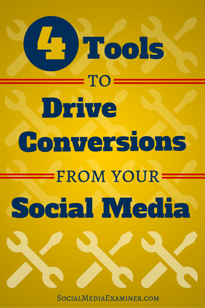 4 orodja za spodbujanje konverzij iz vašega socialnega prometa: Social Media Examiner